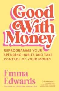 Good with Money: Reprogramme Your Spending Habits and Take Control of Your Money