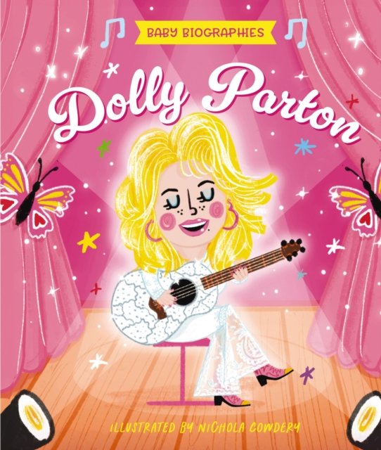 Baby Biographies: Dolly Parton: My Baby‚Äôs Introduction to the Queen of Country