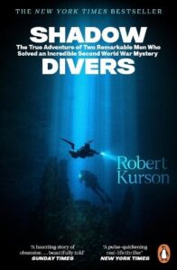 Shadow Divers: The True Adventure of Two Remarkable Men Who Solved An Incredible Second World War Mystery