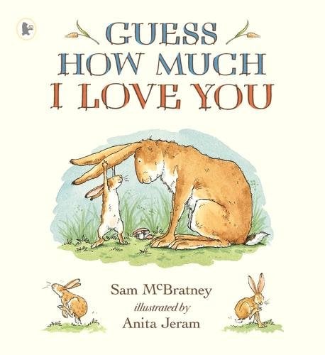 Guess How Much I Love You: Beloved classic bestselling picture book about love between a parent and child ‚Äì the perfect gift for a loved one of any ag