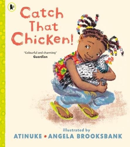 Catch That Chicken!: From the multi-award-winning creators of BABY GOES TO MARKET