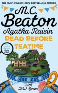 Agatha Raisin: Dead Before Teatime: The next funny and charming mystery in the bestselling cosy mystery series