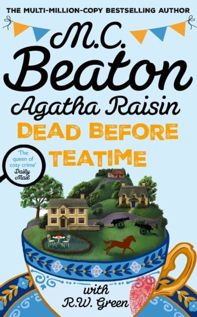Agatha Raisin: Dead Before Teatime: The next funny and charming mystery in the bestselling cosy mystery series