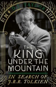 The King Under the Mountain: In Search of J.R.R. Tolkien