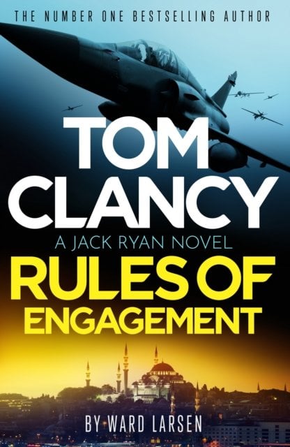 Tom Clancy Rules of Engagement: The electrifying new Jack Ryan technothriller