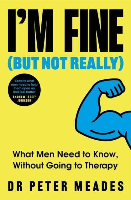 I'm Fine (But Not Really): What Men Need to Know