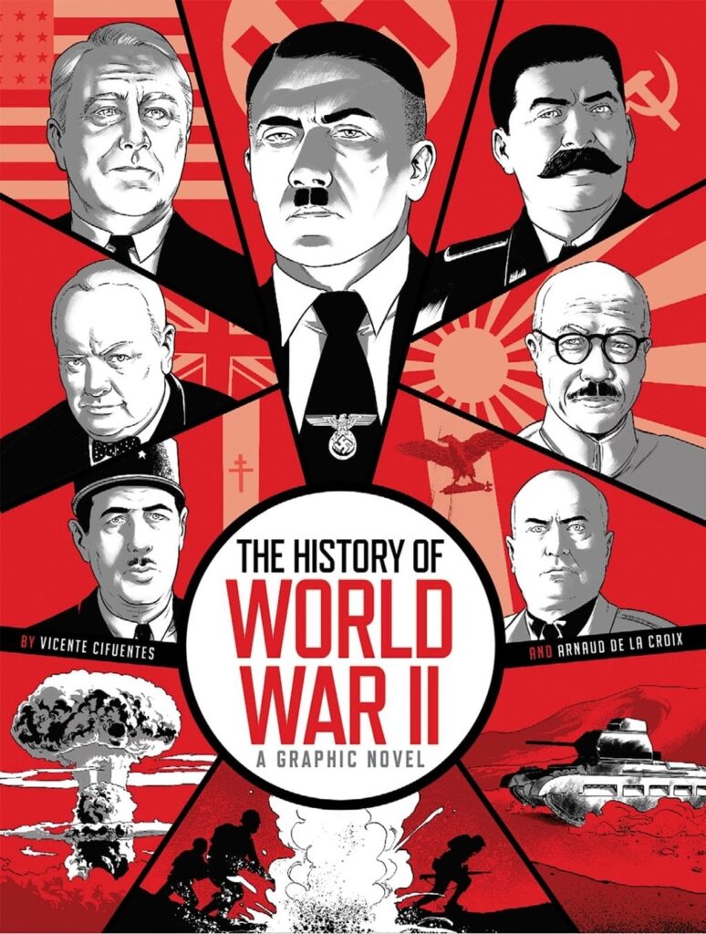 The History of World War II: A Graphic Novel Retelling of the 20th Century‚Äôs Defining War