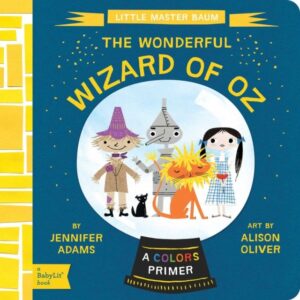 The Wonderful Wizard of Oz: A BabyLit Colors Primer