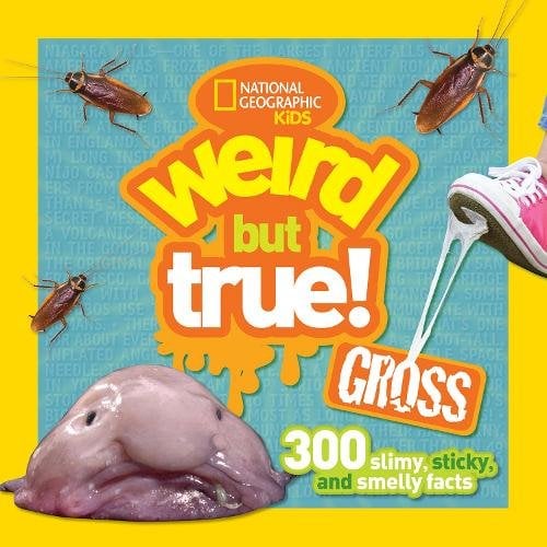 Weird But True! Gross: 300 Slimy