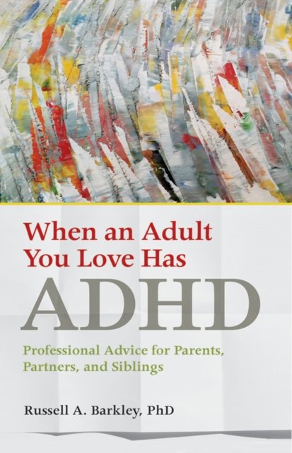 When an Adult You Love Has ADHD: Professional Advice for Parents