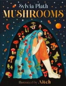 Mushrooms: A beautiful book from Pulitzer Prize-winner Sylvia Plath