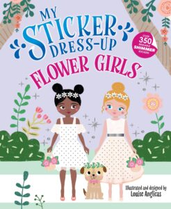 My Sticker Dress-Up : Flower Girls: An Endearing Dress Up Sticker Activity Book for Kids