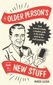 The Older Person's Guide to New Stuff: From Android to Zoella