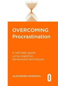Overcoming Procrastination: A self-help guide using cognitive behavioural techniques