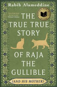 The True True Story of Raja the Gullible (and His Mother): Winner of the National Book Award