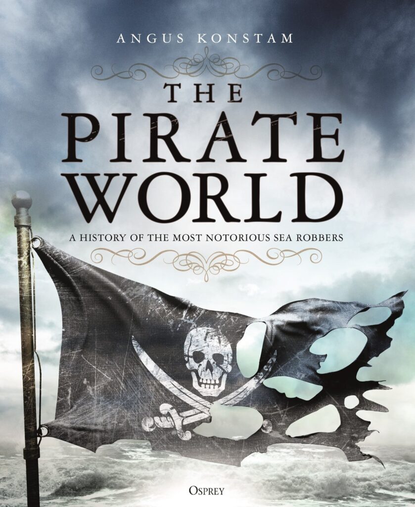 Pirate World: A History of the Most Notorious Sea Robbers