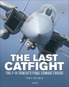 The Last Catfight: The F-14 Tomcat's final combat cruise