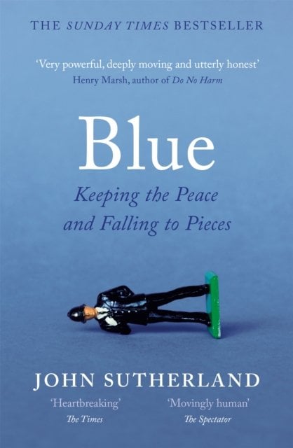 Blue: A Memoir ‚Äì Keeping the Peace and Falling to Pieces