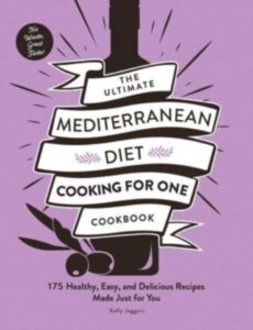 The Ultimate Mediterranean Diet Cooking for One Cookbook: 175 Healthy
