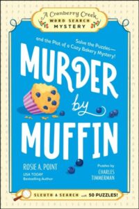 Murder by Muffin: Solve the Puzzles‚Äîand the Plot of a Cozy Bakery Mystery!