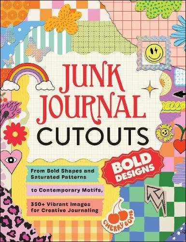 Junk Journal Cutouts: Bold Designs: From Bold Shapes and Saturated Patterns to Contemporary Motifs