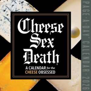 Cheese Sex Death Page-A-Day Calendar 2026: An Obsessive‚Äôs Year of Recipes