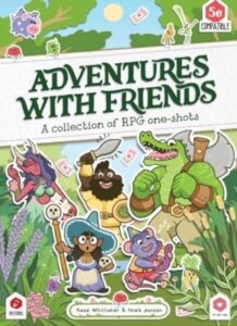 Adventures with Friends: A Collection of RPG One-Shots