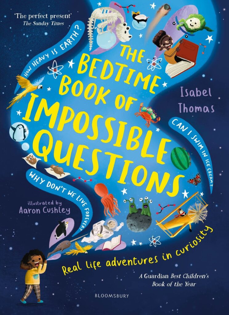The Bedtime Book of Impossible Questions: Solving children‚Äôs weird and wonderful questions with SCIENCE!