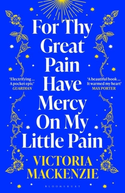 For Thy Great Pain Have Mercy On My Little Pain: Winner of the Scottish National First Book Awards 2023