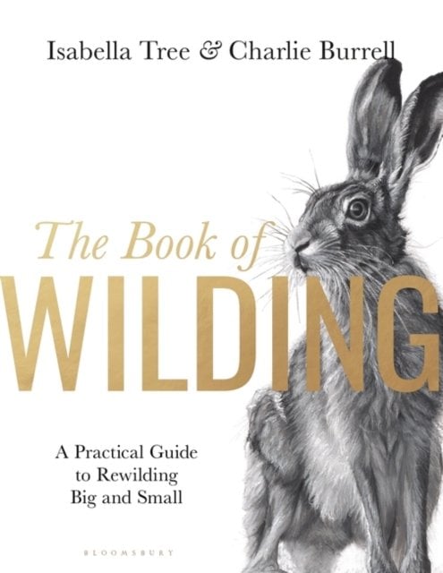 The Book of Wilding: A Practical Guide to Rewilding