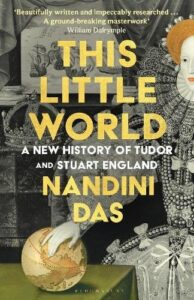 This Little World: A New History of Tudor and Stuart England