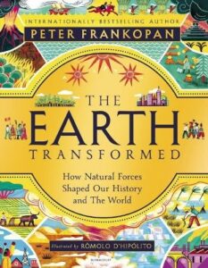 The Earth Transformed - Illustrated Edition: How Natural Forces Shaped Our History and the World