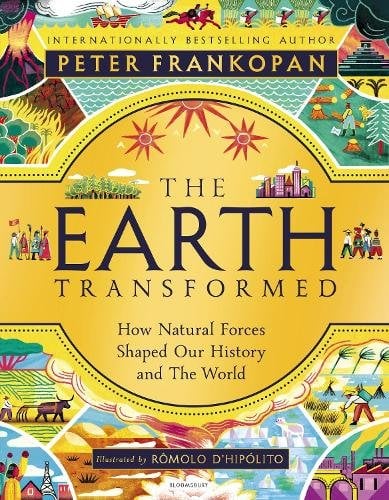 The Earth Transformed - Illustrated Edition: How Natural Forces Shaped Our History and the World