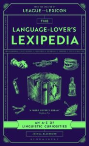 The Language-Lover's Lexipedia: From the creator of the League of the Lexicon board game