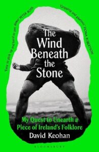 The Wind Beneath the Stone: My Quest to Unearth a Piece of Ireland's Folklore