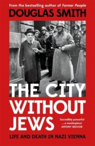 The City Without Jews: Life and Death in Nazi Vienna