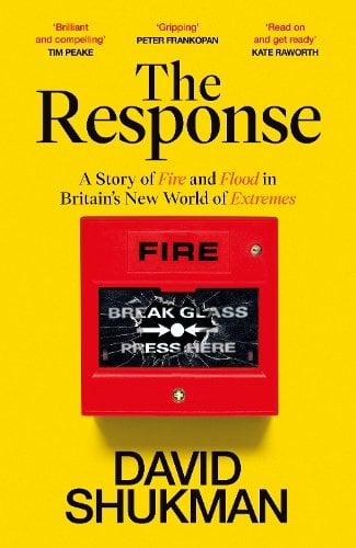 The Response: A Story of Fire and Flood in Britain‚Äôs New World of Extremes