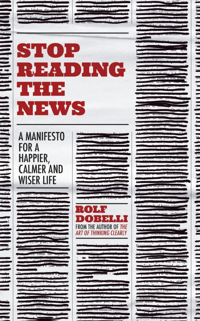 Stop Reading the News: A Manifesto for a Happier