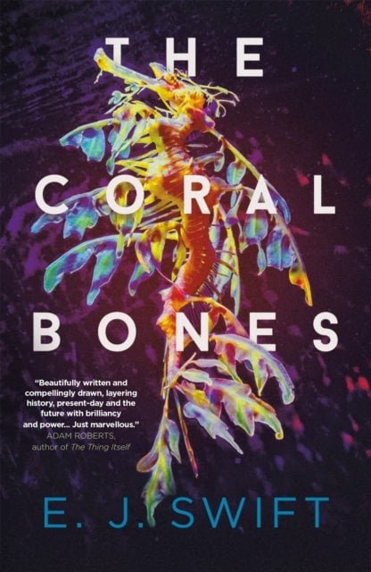 The Coral Bones: The breathtaking science fiction novel from the Arthur C. Clarke Award-winning author
