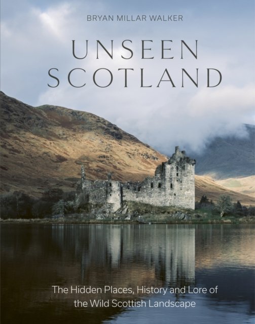 Unseen Scotland: The Hidden Places