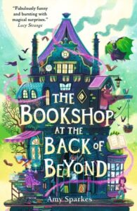 Bookshop at the Back of Beyond: Magic and mayhem combine in the third book in the middle grade fantasy adventure series - perfect for readers age 8-10