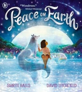 Peace on Earth: An optimistic tale for readers aged 3 and above of the many wondrous ways we can find and cherish peace