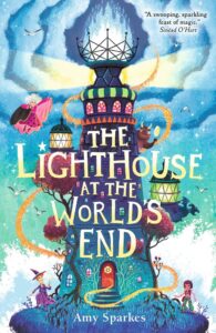 Lighthouse at the World''s End: The hilarious and heartfelt finale to the magical middle grade adventure series - perfect for readers age 8-10