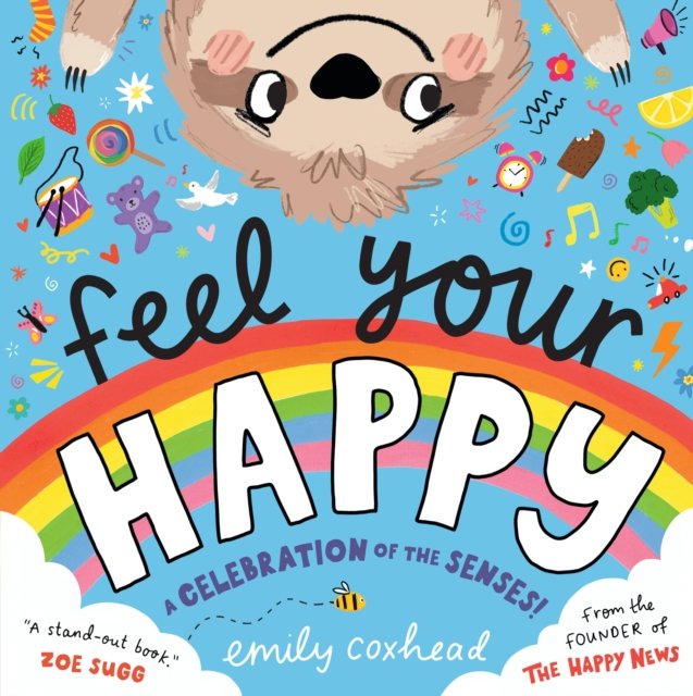Feel Your Happy: The positive and reassuring picture book about feelings