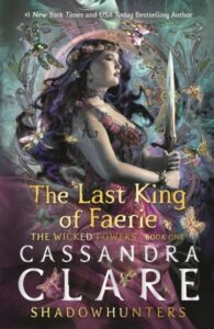 The Last King of Faerie: A Shadowhunters Novel: From the international bestselling author who defined romantasy