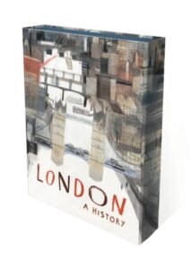 London: A History: An artist‚Äôs exploration of London through the ages from prehistory to modern-day
