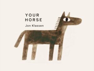 Your Horse: A stylish first board book by Jon Klassen