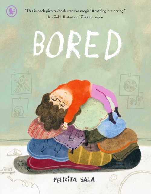 Bored: The perfect book for any child aged 3-7 who says "I'm bored!" - a funny picture book about imagination