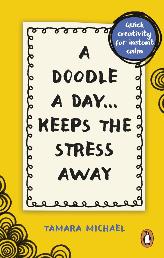 A Doodle a Day Keeps the Stress Away: Quick creativity for instant calm