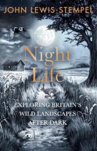 Night Life: Walking Britain‚Äôs wild landscapes after dark